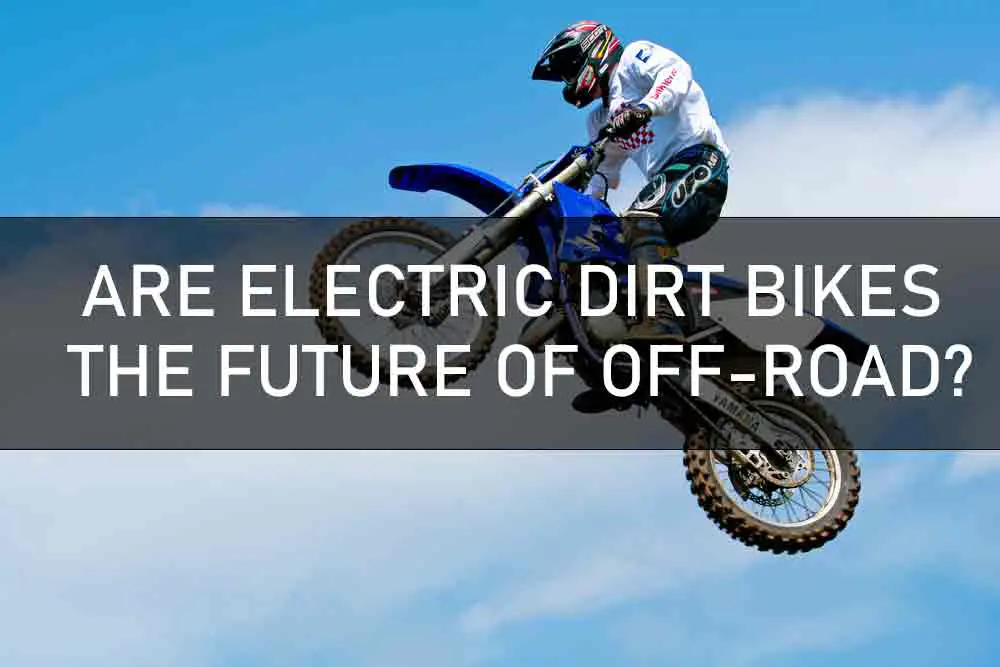 Are Electric Dirt Bikes the Future of Off-Road