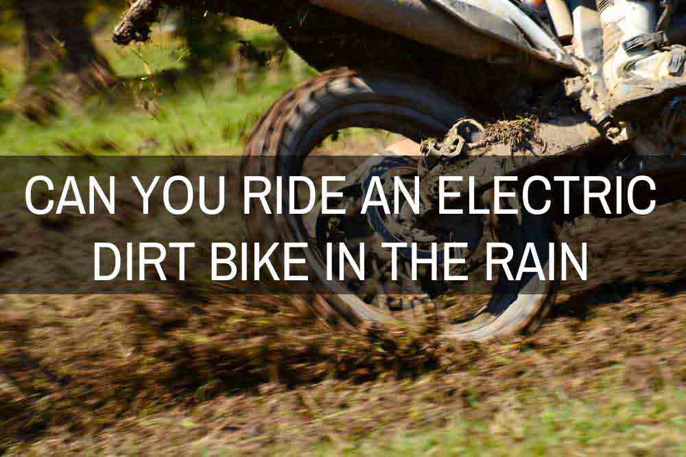 Can You Ride an Electric Dirt Bike in the Rain
