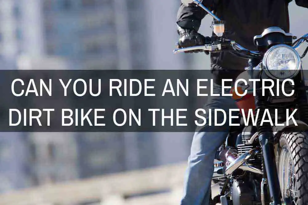Can You Ride an Electric Dirt Bike on The Sidewalk
